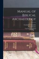 Manual of Biblical Archaeology di Frederickor Crombie, Peter Christie, Carl Friedrich Keil edito da LEGARE STREET PR