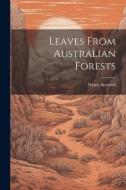 Leaves From Australian Forests di Henry Kendall edito da LEGARE STREET PR
