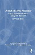 Analyzing Media Messages di Daniel Riffe, Stephen Lacy, Brendan R. Watson, Jennette Lovejoy edito da Taylor & Francis Ltd