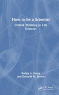 How To Be A Scientist di Roslyn A. Kemp, Deborah M. Brown edito da Taylor & Francis Ltd