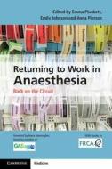Returning to Work in Anaesthesia di Emma Plunkett edito da Cambridge University Press