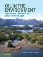 Oil in the Environment: Legacies and Lessons of the EXXON Valdez Oil Spill edito da CAMBRIDGE