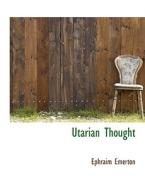Utarian Thought di Ephraim Emerton edito da BiblioLife