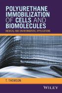 Polyurethane Immobilization of Cells and Biomolecules di T. Thomson edito da John Wiley and Sons Ltd
