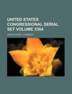 United States Congressional Serial Set Volume 5304 di United States Congress edito da Rarebooksclub.com