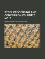 Steel Processing and Conversion Volume 7, No. 5 di American Drop Forge Association edito da Rarebooksclub.com