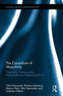 The Conundrum of Masculinity di Nils Hammaren, Chris Haywood, Marcus Herz, Thomas Johansson, Andreas Ottemo edito da Taylor & Francis Ltd