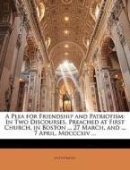 A Plea For Friendship And Patriotism: In di Anonymous edito da Nabu Press