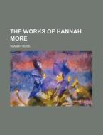 The Works Of Hannah More (volume 10) di Hannah More edito da General Books Llc