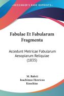 Fabulae Et Fabularum Fragmenta: Accedunt Metricae Fabularum Aesopiarum Reliquiae (1835) di M. Babrii edito da Kessinger Publishing