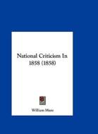 National Criticism in 1858 (1858) di William Mure edito da Kessinger Publishing