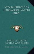 Satvra Philologa Hermanno Savppio (1879) di Ernestus Curtuis, Curt Wachsmuth edito da Kessinger Publishing