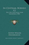 In Centraal Borneo V2: Reis Van Pontianak Naar Samarinda (1900) di Anton Willem Nieuwenhuis edito da Kessinger Publishing