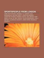 Sportspeople From London: Anne Keothavon di Source Wikipedia edito da Books LLC, Wiki Series