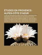 Tudes En Provence-alpes-c Te D'azur: Ly di Source Wikipedia edito da Books LLC, Wiki Series