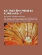 Lettres Edifiantes Et Curieuses (17); Ecrites Des Missions Etrangeres di Jesuits edito da General Books Llc