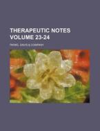 Therapeutic Notes Volume 23-24 di Davis &. Company Parke edito da Rarebooksclub.com