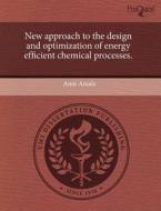 New Approach To The Design And Optimization Of Energy Efficient Chemical Processes. di Amit Amale edito da Proquest, Umi Dissertation Publishing