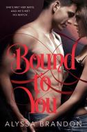 Bound to You di Alyssa Brandon edito da Palgrave USA