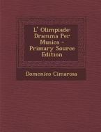 L' Olimpiade: Dramma Per Musica - Primary Source Edition di Domenico Cimarosa edito da Nabu Press