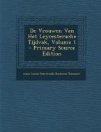 de Vrouwen Van Het Leycesterache Tijdvak, Volume 1 - Primary Source Edition di Anna Louisa Geertruid Bosboom-Toussaint edito da Nabu Press