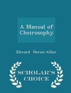 A Manual Of Cheirosophy - Scholar's Choice Edition di Edward Heron-Allen edito da Scholar's Choice