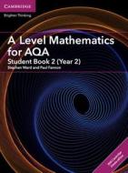 A Level Mathematics For Aqa Student Book 2 (year 2) With Cambridge Elevate Edition (2 Years) di Stephen Ward, Paul Fannon edito da Cambridge University Press