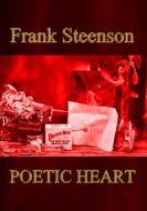Poetic Heart di Frank Steenson edito da Lulu.com