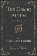 The Comic Album di Alfred Henry Forrester edito da Forgotten Books