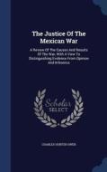 The Justice Of The Mexican War di Charles Hunter Owen edito da Sagwan Press