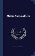 Modern American Poetry di Louis Untermeyer edito da CHIZINE PUBN