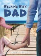 Walking With Dad di Carole Crespan edito da Austin Macauley Publishers