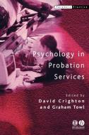 Psychology in Probation Services di Crighton, Towl edito da John Wiley & Sons