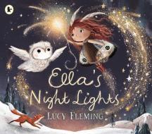 Ella's Night Lights di Lucy Fleming edito da Walker Books Ltd.