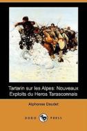 Tartarin Sur Les Alpes di Alphonse Daudet edito da Dodo Press