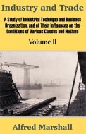 Industry and Trade (Volume Two) di Alfred Marshall edito da INTL LAW & TAXATION PUBL