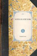 Notes on New York: San Francisco, and Old Mexico di Frank Green edito da APPLEWOOD