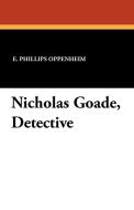 Nicholas Goade, Detective di E. Phillips Oppenheim edito da Wildside Press