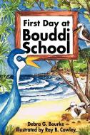 First Day at Bouddi School di Debra G. Bourke edito da DORRANCE PUB CO INC