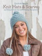 Quick and Simple Knit Hats & Scarves di Rosalyn Jung, Kendra Nitta, Eileen Casey, Gwen Tevis, Mari Chiba edito da David & Charles