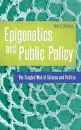 Epigenetics and Public Policy: The Tangled Web of Science and Politics di Shea K. Robison edito da PRAEGER FREDERICK A