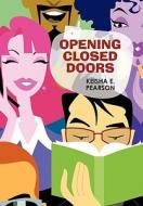 Opening Closed Doors di Keisha E. Pearson edito da iUniverse