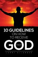 10 Guidelines on How to Receive from God di Larry Ellerbee edito da Xlibris