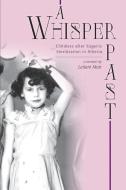 A Whisper Past: Childless After Eugenic Sterilization in Alberta di Leilani Muir edito da FRIESENPR