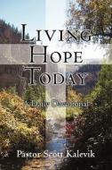Living Hope Today di Pastor Scott Kalevik edito da Iuniverse