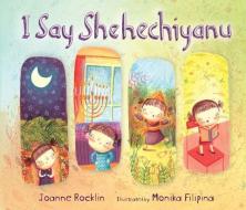 I Say Shehechiyanu di Joanne Rocklin edito da KAR BEN PUB