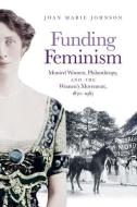 Funding Feminism di Joan Marie Johnson edito da The University of North Carolina Press