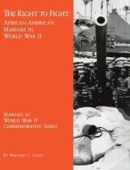 The Right to Fight: African-American Marines in World War II di Bernard C. Nalty edito da Createspace