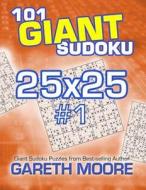 101 Giant Sudoku 25x25 #1 di Gareth Moore edito da Createspace