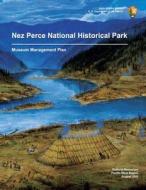 Nez Perce National Historical Park Museum Management Plan di National Park Service edito da Createspace